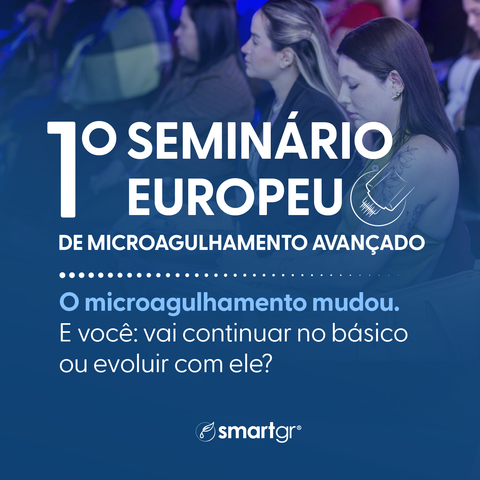 1⁰ Seminário Europeu de Microagulhamento | Smart GR